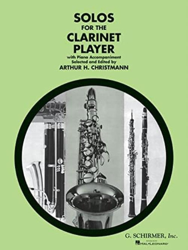 Solos For The Clarinet Player With Piano Accompaniment, De Arthur Christmann. Editorial Schirmer G Books, Tapa Blanda En Inglés