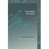 The Book To Come (meridian: Crossing Aesthetics), De Maurice Blanchot. Editorial Stanford University Press, Tapa Blanda En Inglés