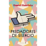 Predadores De Silencio - Bautista Machin, Daniel