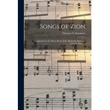 Libro Songs Of Zion: Supplement To The Hymn-book Of The M...