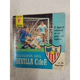 Historia Del Sevilla C De F. J R  Aguilar Ed Bruguera 1963 