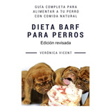 Libro: Dieta Barf Para Perros: Guía Completa Para Alimentar 
