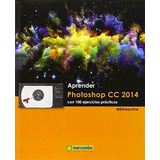 Aprender Photoshop Cc 2014 Con 100 Ejercicios Practico - #d