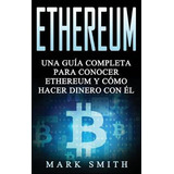 Libro Ethereum : Una Guia Completa Para Conocer Ethereum ...