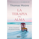 La Terapia Del Alma, De Moore, Thomas. Editorial Ediciones Urano, Tapa Blanda, Edición 1 En Español, 2023