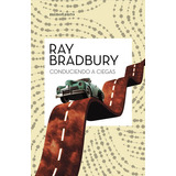 Conduciendo A Ciegas, De Bradbury, Ray. Editorial Minotauro, Tapa Blanda En Español
