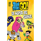 Teen Titans Go!: ¡es La Hora De Silkie!