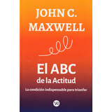 Libro: El Abc De La Actitud / John C. Maxwell