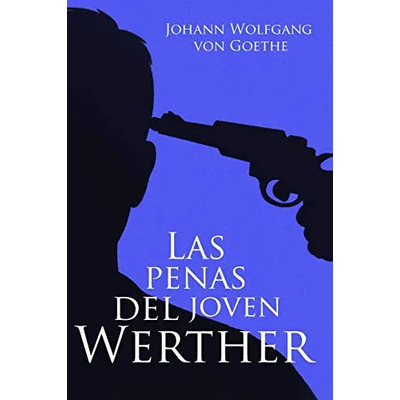 Las Penas Del Joven Werther: Libro Primero Y Segundo