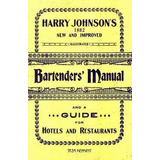 Harry Johnson's Bartenders Manual 1934 Reprint - Ross Bro...