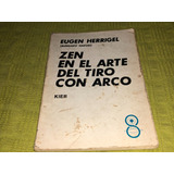 Zen En El Arte Del Tiro Con Arco - Eugen Herrigel - Kier