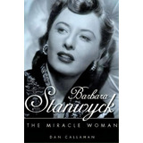 Barbara Stanwyck, De Dan Callahan. Editorial University Press Mississippi, Tapa Dura En Inglés