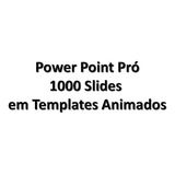 Power Point Pró - 1000 Slides Em Templates Animados