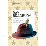 Libro La Muerte Es Un Asunto Solitario Por Ray Bradbury (a)