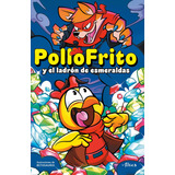 Pollofrito Y El Ladrón De Esmeraldas, De Pollofrito., Vol. 1.0. Editorial Altea Infantil, Tapa Blanda, Edición 1.0 En Español, 1