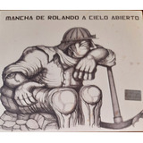 Mancha De Rolando A Cielo Abierto Cd 2009 Impecable! Iorio