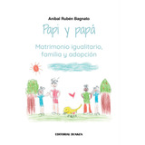 Papi Y Papa - Matrimonio Igualitario, Familia Y Adopcion