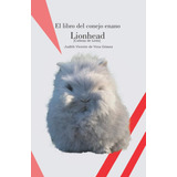 Libro: El Libro Del Conejo Enano Lionhead (conejos De Raza)