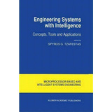 Engineering Systems With Intelligence, De Spyros G. Tzafestas. Editorial Springer, Tapa Dura En Inglés