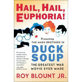 Hail, Hail, Euphoria! : Presenting The Marx Brothers In Duck Soup, The Greatest War Movie Ever Made, De Jr.  Roy Blount. Editorial Harpercollins Publishers Inc, Tapa Blanda En Inglés