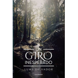 Un Giro Inesperado, De Salvador , Lums.. Editorial Caligrama, Tapa Blanda, Edición 1.0 En Español, 2018