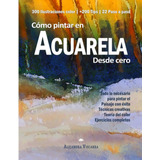 Cómo Pintar En Acuarela Desde Cero / Alejandra Viscarra