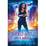 Damned Souls And A Sangria, De Annette Marie. Editorial Dark Owl Fantasy Inc, Tapa Blanda En Inglés