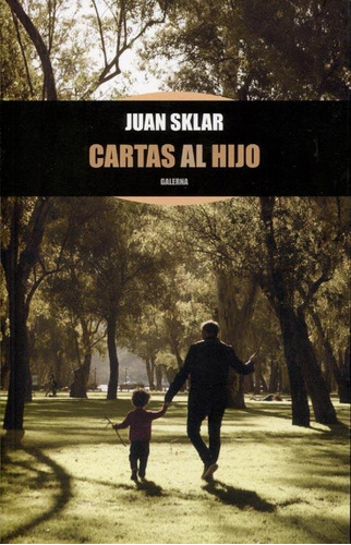 Cartas Al Hijo, De Juan Sklar. Editorial Galerna En Español, 2018