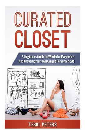 Libro Curated Closet: A Beginners Guide To Wardrobe Makeo...