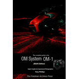 Libro The Complete Guide To The Om System Om-1 (b&w Editi...