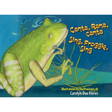 Libro: Canta, Rana, Froggie, Sing (english And Spanish Editi