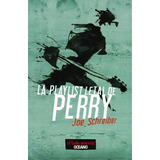 La Playlist Letal De Perry, De Joe Schreiber. Editorial Oceano, Edición 1 En Español