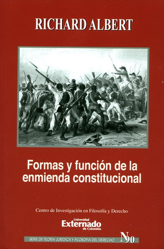 Formas Y Funcion De La Enmienda Constitucional, De Albert, Richard. Editorial Universidad Externado De Colombia, Tapa Blanda, Edición 1 En Español, 2017