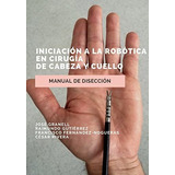 Libro: Iniciación A Robótica Cirugía Cabeza Y Cuell