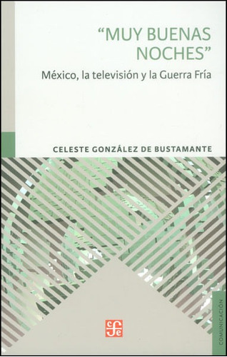 Muy Buenas Noches México La Televisión Y La Guerra Fría