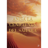 Anisa La Cenicienta Del Sahara