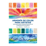 Armonía De Color Para Artistas / Ana Victoria Calderón