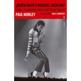 ¿quién Mató A Michael Jackson?: Como La Sociedad Crea Y Dest
