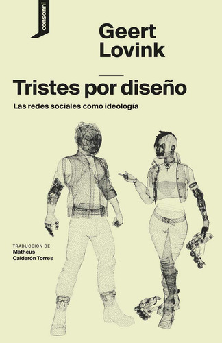 Tristes Por Diseño, De Lovink, Geert. Editorial Consonni, Tapa Blanda En Español