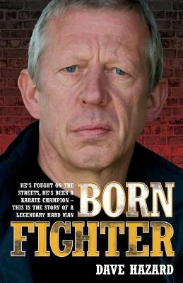 Born Fighter : He's Fought On The Streets, He's Been A Ka...
