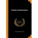 Reptiles And Batrachians, De Boulenger, E. G. 1888-1946. Editorial Franklin Classics, Tapa Blanda En Inglés
