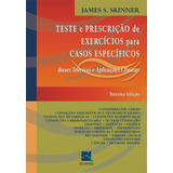 Teste E Prescrição De Exercícios Para Casos Específicos: Bases Teóricas E Aplicações Clínicas, De Skinner, James S.. Editora Thieme Revinter Publicações Ltda, Capa Mole Em Português, 2007