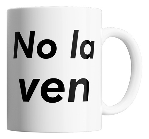 Taza De Ceramica - No La Ven (varios Modelos)