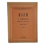 Livro Bach 4 Partituras Obertura Francesa Para Piano (estoque Antigo)