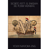 Libro: Secreto 1977: El Enigma Del Poder Mundial (spanish Ed