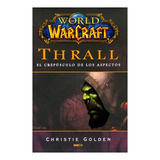 Libro World Of Warcraft Thrall El Crepusculo De Los Aspe De