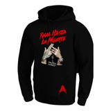 Sudadera Anuel Doble A Real Hasta La Muerte Manos Cadenarhlm