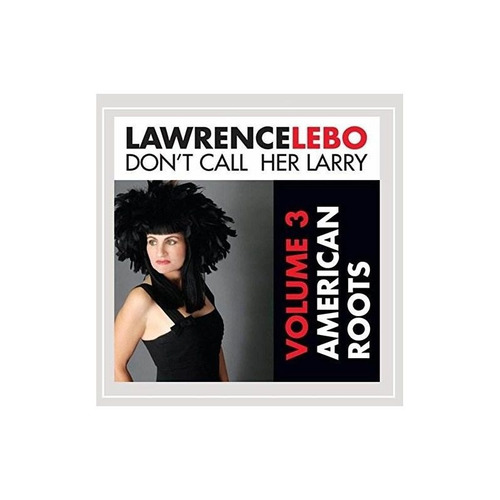 Lebo Lawrence Don't Call Her Larry: American Roots 3 Usa Cd