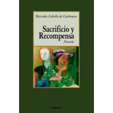 Libro Sacrificio Y Recompensa - Mercedes Cabello De Carbo...