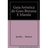 Guia Artistica De Gran Bretaña E Irlanda  **promo**